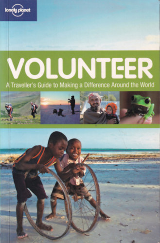 Volunteer: A traveller's guide to making a difference around the world