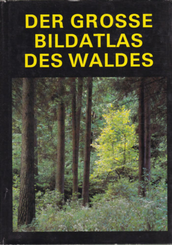 Der grosse bildatlas des Waldes