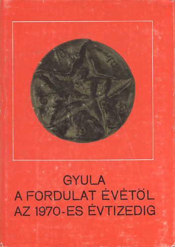 Gyula a fordulat vtl az 1970-es vtizedig