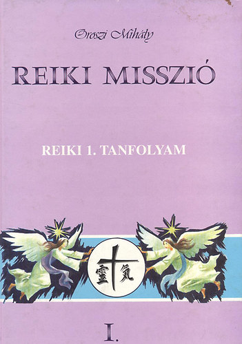 Oroszi Mihly - Reiki misszi I.