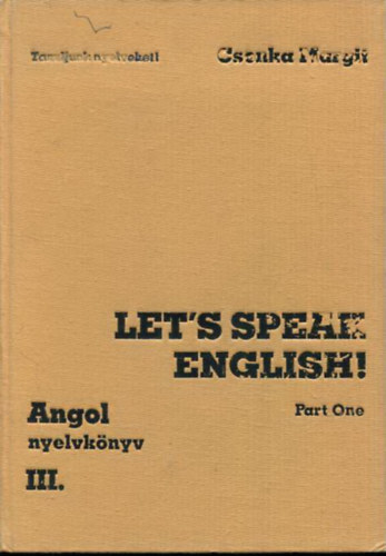 Angol nyelvknyv III. Let's Speak English! - Angol nyelv kzpfokon Trsalgsi gyakorlatok
