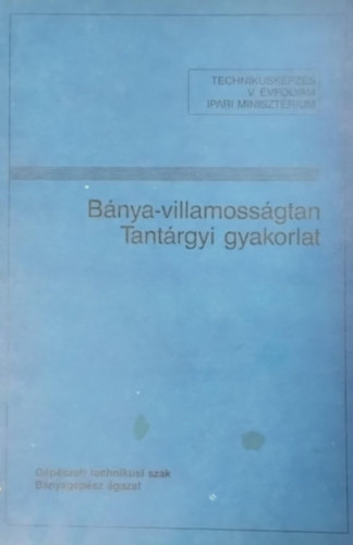Bánya-villamosságtan- Tantárgyi gyakorlat-Technikusképzés V. évfolyam