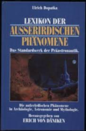 Lexikon der auerirdischen Phnomene. Das Standardwerk der Prastronautik.