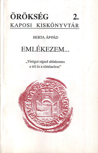 Eml�kezem... (Vir�got rajzol ablakomra a t�l �s a t�rt�nelem)