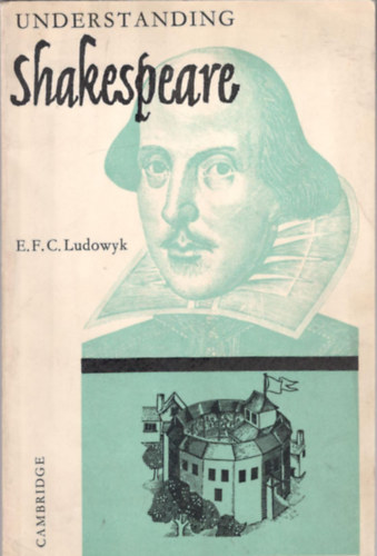 E. F. C Ludowyk - Understanding Shakespeare