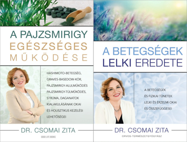 2 db Dr. Csomai Zita m: A betegsgek lelki eredete - A betegsgek s fizikai tnetek lelki s rzelmi okai s sszefggsei + A pajzsmirigy egszsges mkdse