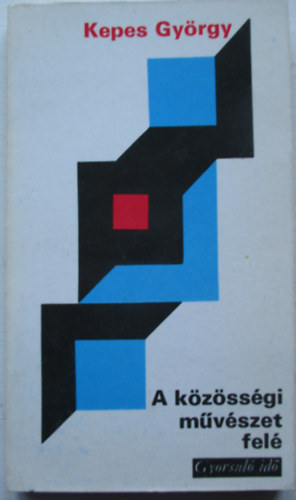 A k�z�ss�gi m�v�szet fel� (Tanulm�nyok a kort�rsi m�v�szet �s a modern vil�g egy�ttm�k�d�s�nek lehet�s�geir�l)