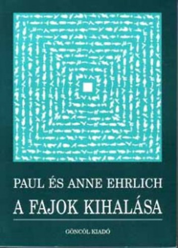 Paul & Anne Ehrlich - A fajok kihalsa