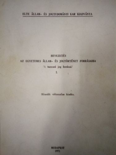 Dr. Nagy Lszln - Bevezets az egyetemes llam- s jogtrtnet forrsaiba - A burzso jog forrsai I. ( Kzirat )