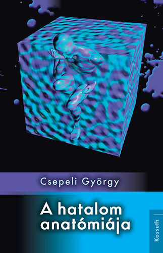 Csepeli Gyrgy - A hatalom anatmija