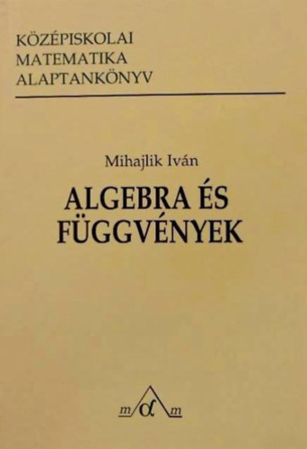 Mihajlik Ivn - Algebra s fggvnyek