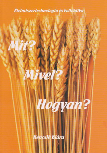 Bencsik Klára - Mit? Mivel? Hogyan?