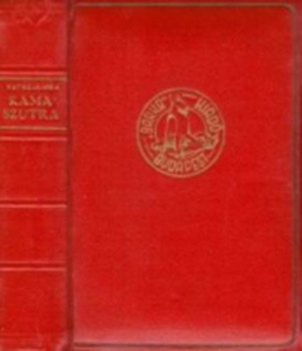 K�ma-Sz�tra. R�gi hindu ars amatoria (Ford.:Baktay Ervin)