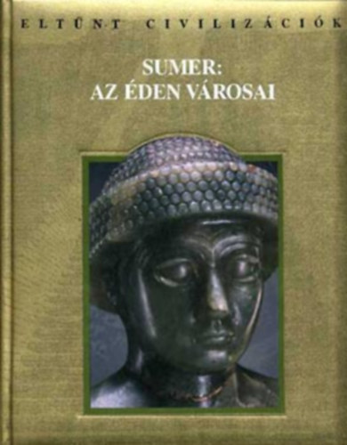 Sumer: Az den vrosai (Eltnt civilizcik)