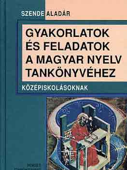 Gyakorlatok s feladatok a magyar nyelv tanknyvhez kzpiskolsoknak