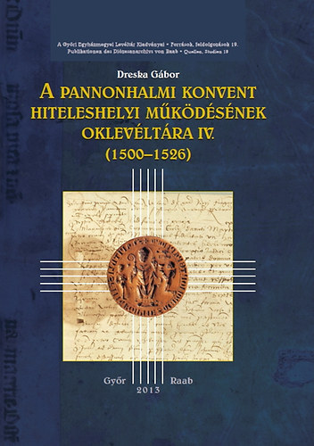 A pannonhalmi konvent hiteleshelyi mkdsnek oklevltra IV. (1500-1526)