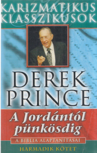 Derek Prince - A Jordntl pnksdig - A Biblia Alaptantsai