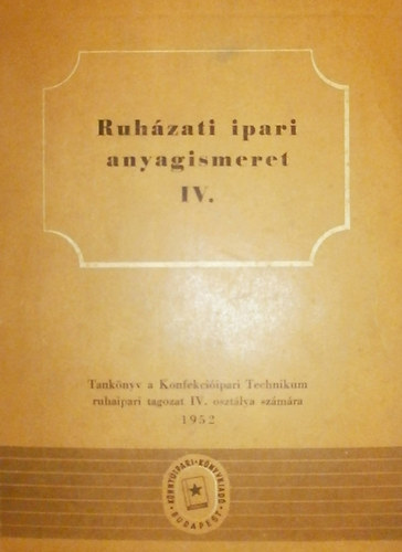 Ruh�zati ipari anyagismeret IV.