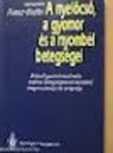 Dr. Riesz Tam�s; Dr. Bajtai Attila - A nyel�cs�, a gyomor �s a nyomb�l betegs�gei