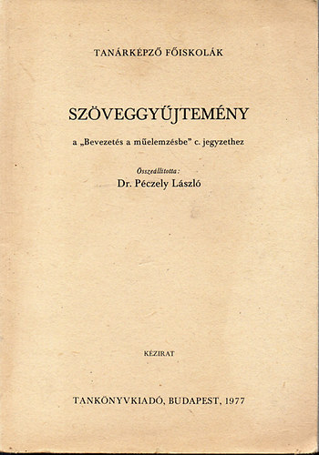 P�czely L�szl� - Sz�veggy�jtem�ny a "Bevezet�s a m�elemz�sbe" c. jegyzethez