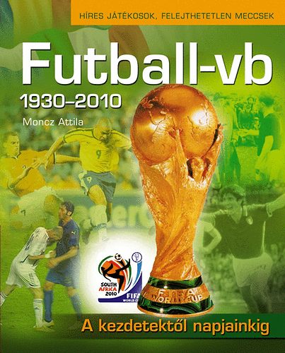 Futball-vb 1930-2010 - A kezdetektl napjainkig