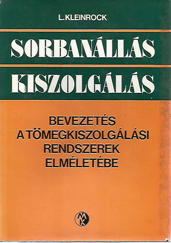 L. Kleinrock - Sorbanlls, kiszolgls (bevezets a tmegkiszolglsi rendszerek...)