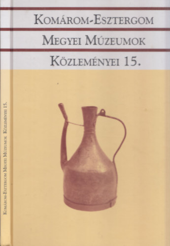 Komrom-Esztergom Megyei Mzeumok Kzlemnyei 15.