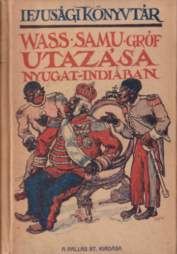 Vass Samu grf utazsa Nyugat-Indiba