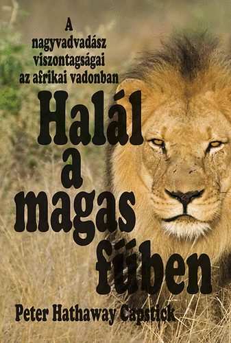 Hall a magas fben - A nagyvadsz viszontagsgai az afrikai vadonban