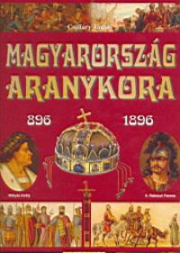 Magyarorsz�g aranykora 896-1896