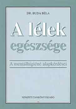 Dr. Buda Bla - A llek egszsge (a mentlhigin alapkrdsei)