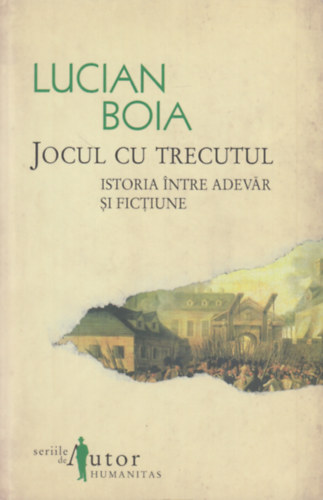 Jocul cu trecutul (Istoria �ntre adev�r si fictiune)