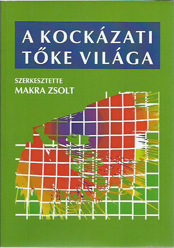 Makra Zsolt szerk - A kockzati tke vilga