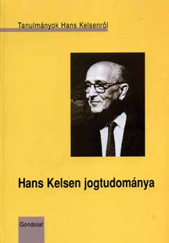 Cs. Kiss Lajos  (szerkesztette) - Hans Kelsen jogtudomnya