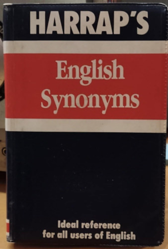 Harrap's English Synonyms - Ideal reference for all users of English (Harrap angol szinonimi - Idelis referencia minden angol nyelvhasznl szmra)
