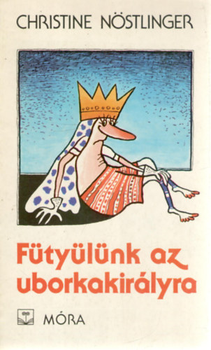 Christine N�stlinger - F�ty�l�nk az uborkakir�lyra