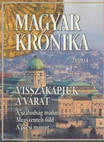 Magyar Krnika 2019/4 (prilis) - Kzleti s kulturlis havilap