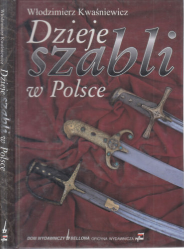 Wlodzimierz Kwasniewicz - Dzieje szabli w Polsce (szablyák)