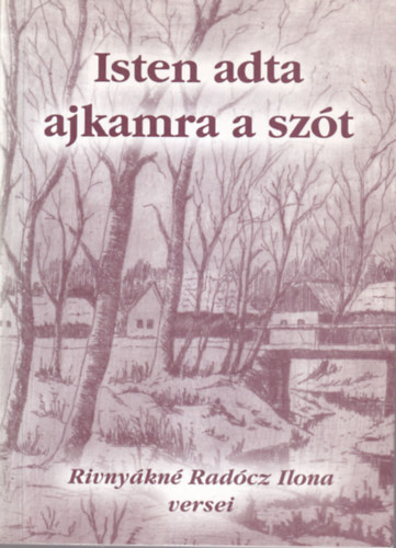 Isten adta ajkamra a szt - Rivnykn Radcz Ilona versei