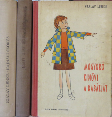 Szalay Lenke - 3 db Szalay Lenke regny: Mogyor kinvi a kabtjt; Ketten hinyoznak; Hajnali szks