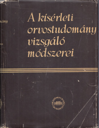 Dr. Kov�ch Arisztid  (szerkesztette) - A k�s�rleti orvostudom�ny vizsg�l� m�dszerei V.