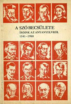 A sz� becs�lete (�r�ink az anyanyelvr�l 1541-1980)