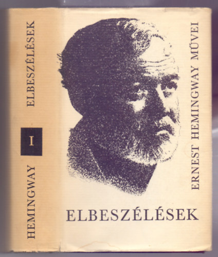 Ernest Hemingway - Elbeszlsek (Ernest Hemingway mvei 1.)