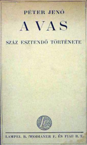 A vas - sz�z esztend� t�rt�nete