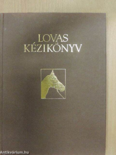 Lovas k�zik�nyv    - A l� belovagl�sa �s kik�pz�se - A lovagl�s alapjai - L��pol�si alapismeretek -  Lovassportok, l�versenyz�s