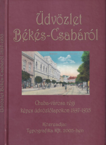 dvzlet Bks-Csabrl (Chaba-vrosa rgi kpes dvzllapokon 1897-1935)