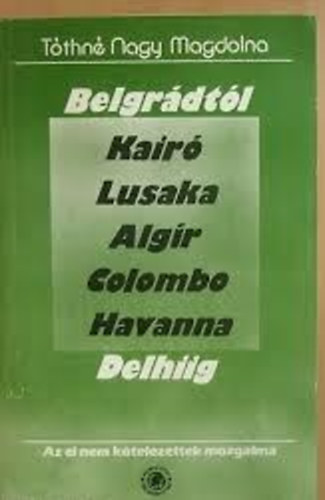 Belgr�dt�l Delhiig /az el nem k�telezettek mozgalma