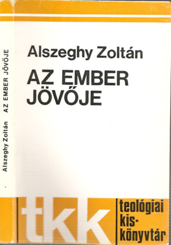 Alszeghy Zoltn - Az ember jvje