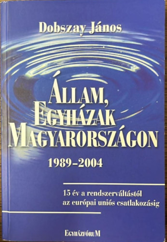 Dobszay J�nos - �llam, egyh�zak Magyarorsz�gon 1989-2004.