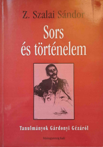 Sors s trtnelem - Tanulmnyok Grdonyi Gzrl